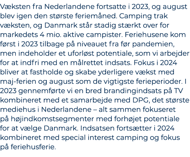 V ksten fra Nederlandene fortsatte i 2023, og august blev igen den st rste feriem ned. Camping trak v ksten, og Danma...