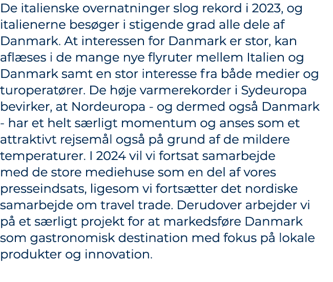 De italienske overnatninger slog rekord i 2023, og italienerne bes ger i stigende grad alle dele af Danmark. At inter...