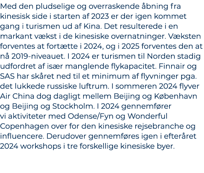 Med den pludselige og overraskende bning fra kinesisk side i starten af 2023 er der igen kommet gang i turismen ud a...