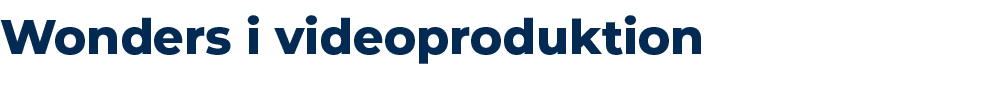 Wonders i videoproduktion