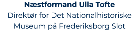 N stformand Ulla Tofte Direkt r for Det Nationalhistoriske Museum p Frederiksborg Slot 