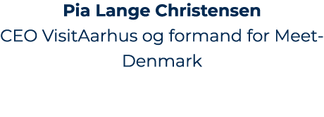 Pia Lange Christensen CEO VisitAarhus og formand for MeetDenmark