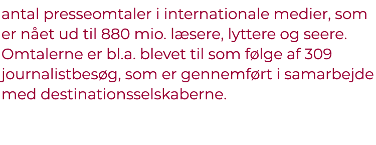 antal presseomtaler i internationale medier, som er n et ud til 880 mio. l sere, lyttere og seere. Omtalerne er bl.a....