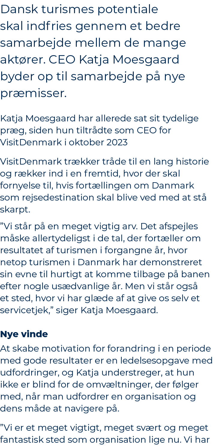 Dansk turismes potentiale skal indfries gennem et bedre samarbejde mellem de mange akt rer. CEO Katja Moesgaard byder...