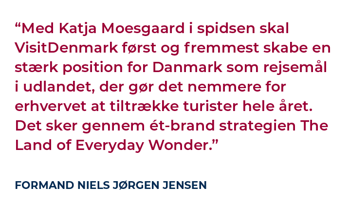 “Med Katja Moesgaard i spidsen skal VisitDenmark f rst og fremmest skabe en st rk position for Danmark som rejsem l i...