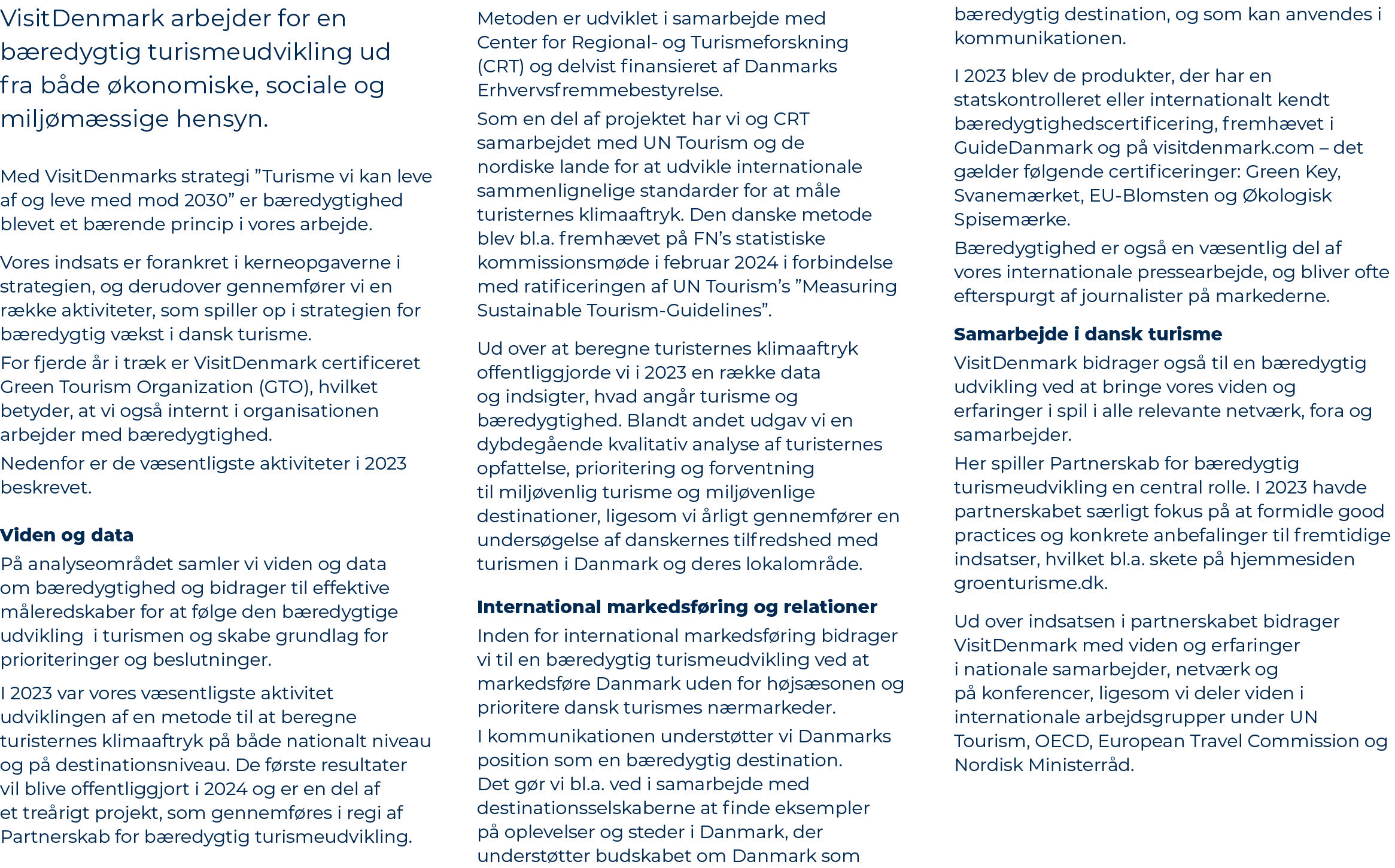 VisitDenmark arbejder for en b redygtig turismeudvikling ud fra b de konomiske, sociale og milj m ssige hensyn. Med ...