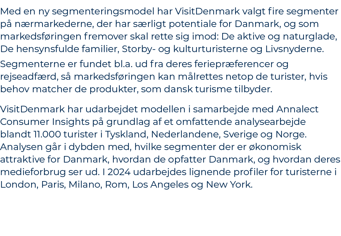 Med en ny segmenteringsmodel har VisitDenmark valgt fire segmenter p n rmarkederne, der har s rligt potentiale for D...