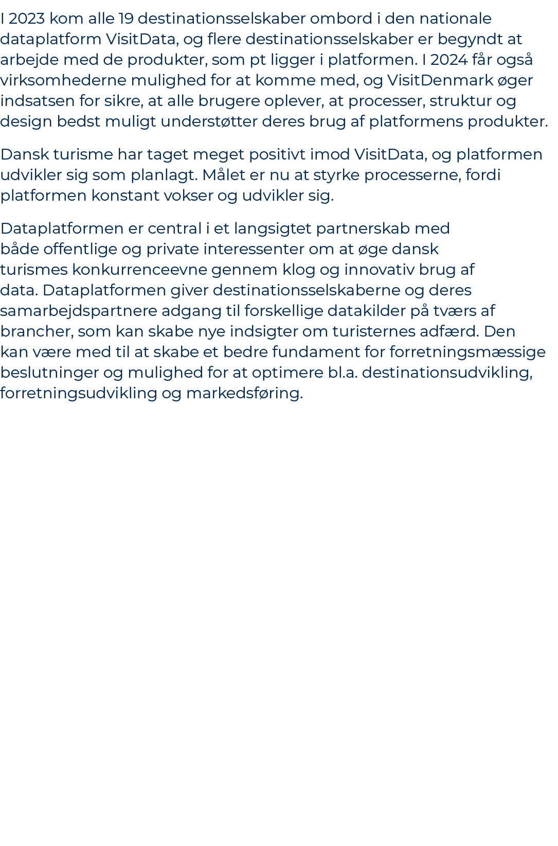 I 2023 kom alle 19 destinationsselskaber ombord i den nationale dataplatform VisitData, og flere destinationsselskabe...