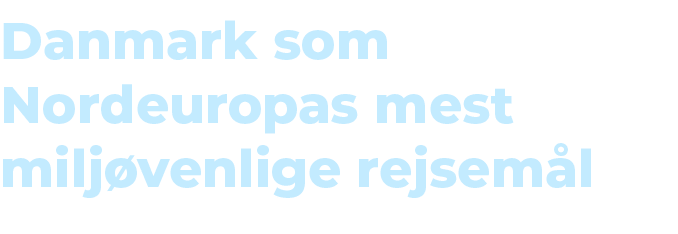 Danmark som Nordeuropas mest milj venlige rejsem l