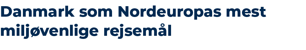 Danmark som Nordeuropas mest milj venlige rejsem l