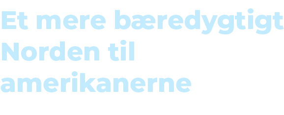 Et mere b redygtigt Norden til amerikanerne