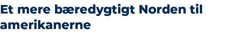 Et mere b redygtigt Norden til amerikanerne