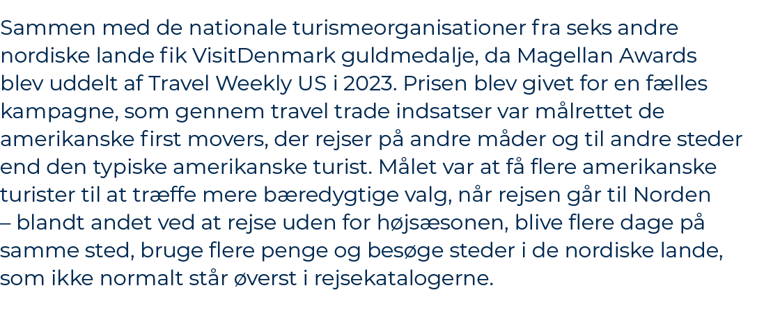 Sammen med de nationale turismeorganisationer fra seks andre nordiske lande fik VisitDenmark guldmedalje, da Magellan...