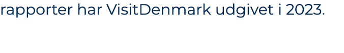 rapporter har VisitDenmark udgivet i 2023.