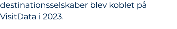 destinationsselskaber blev koblet p VisitData i 2023. 