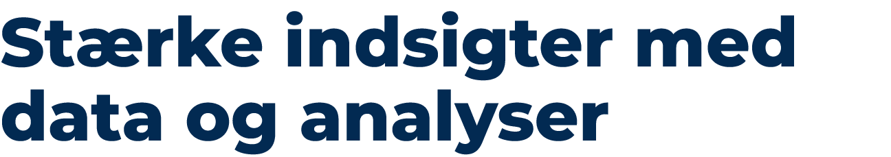 St rke indsigter med data og analyser 