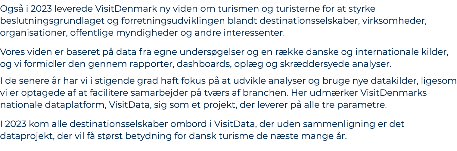 Ogs i 2023 leverede VisitDenmark ny viden om turismen og turisterne for at styrke beslutningsgrundlaget og forretnin...