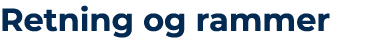 Retning og rammer
