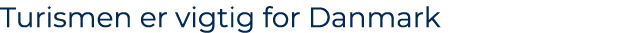 Turismen er vigtig for Danmark 
