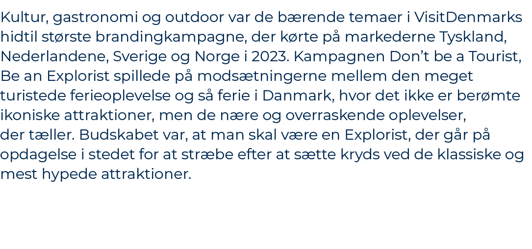 Kultur, gastronomi og outdoor var de b rende temaer i VisitDenmarks hidtil st rste brandingkampagne, der k rte p mar...