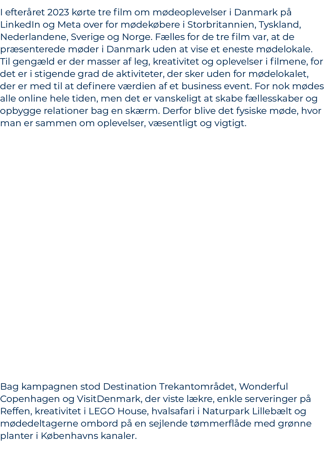 I efter ret 2023 k rte tre film om m deoplevelser i Danmark p LinkedIn og Meta over for m dek bere i Storbritannien,...