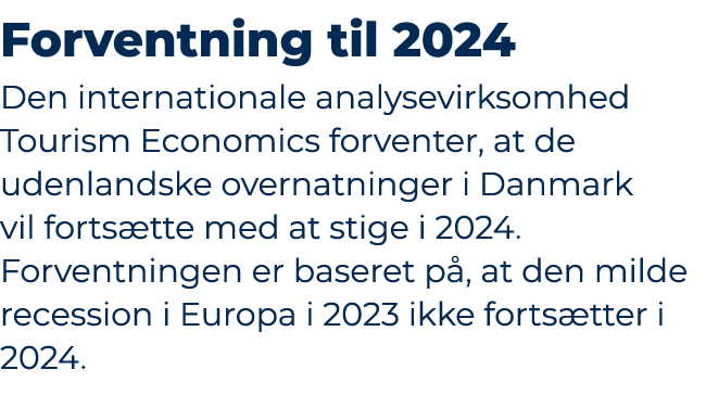 Forventning til 2024 Den internationale analysevirksomhed Tourism Economics forventer, at de udenlandske overnatninge...