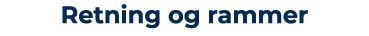 Retning og rammer