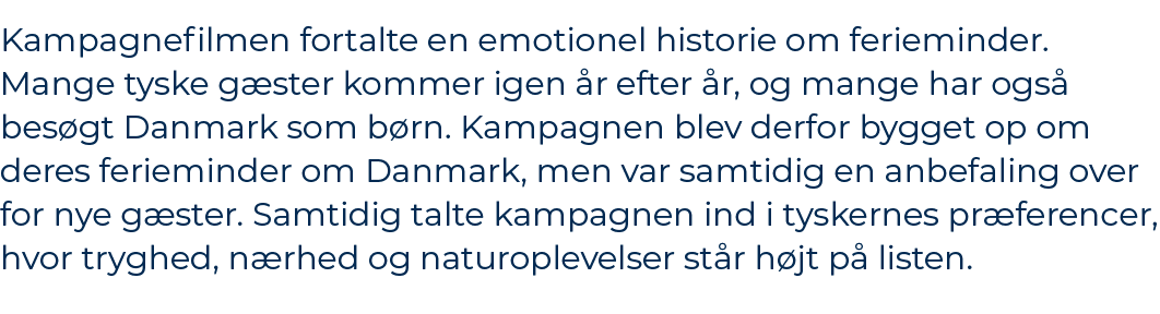 Kampagnefilmen fortalte en emotionel historie om ferieminder. Mange tyske g ster kommer igen r efter  r, og mange ha...