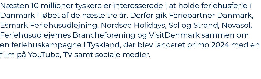 N sten 10 millioner tyskere er interesserede i at holde feriehusferie i Danmark i l bet af de n ste tre r. Derfor gi...