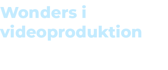 Wonders i videoproduktion