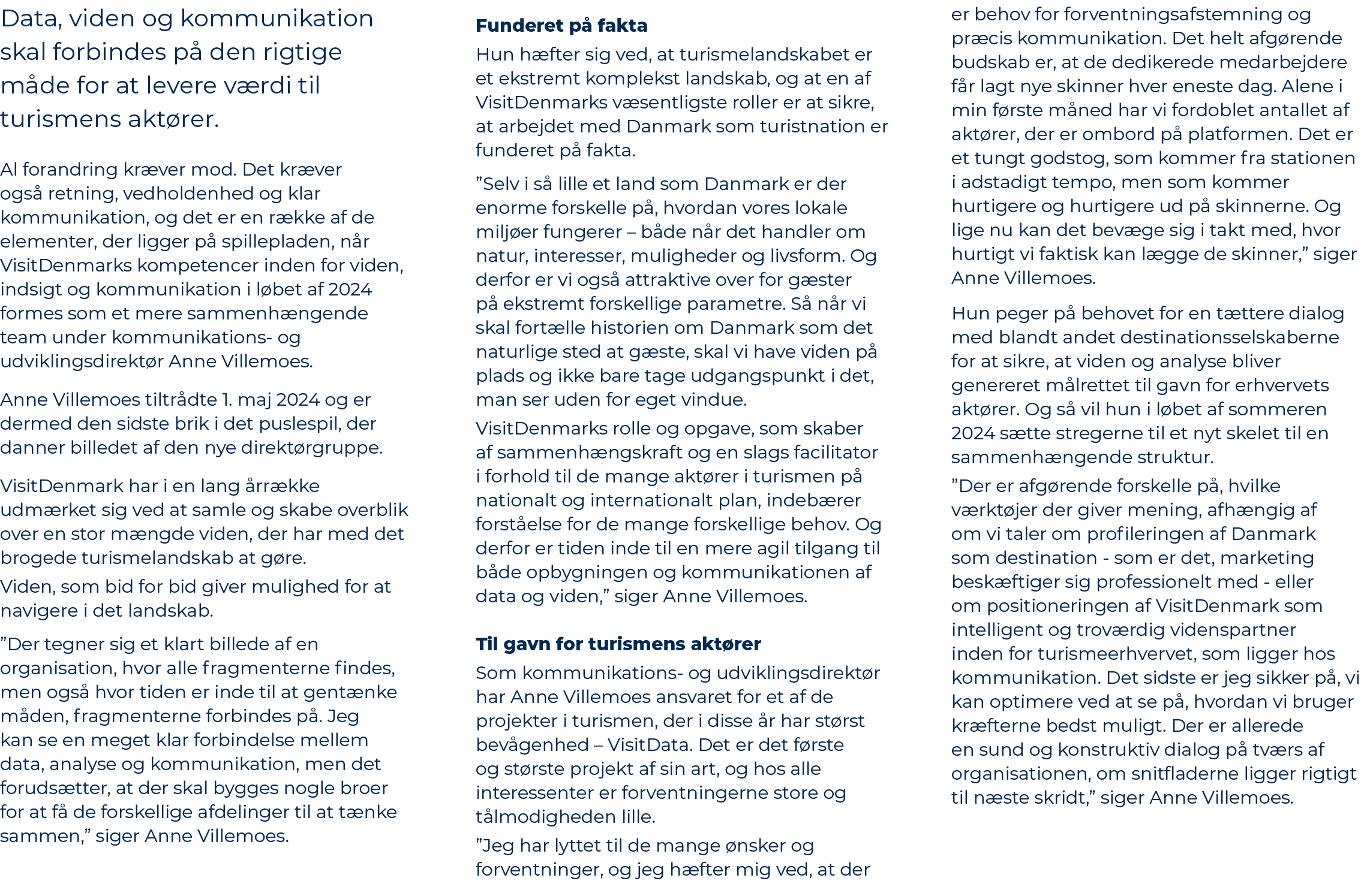 Data, viden og kommunikation skal forbindes p den rigtige m de for at levere v rdi til turismens akt rer. Al forandr...