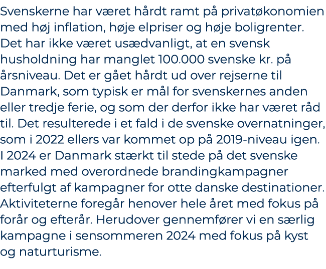 Svenskerne har v ret h rdt ramt p privat konomien med h j inflation, h je elpriser og h je boligrenter. Det har ikke...